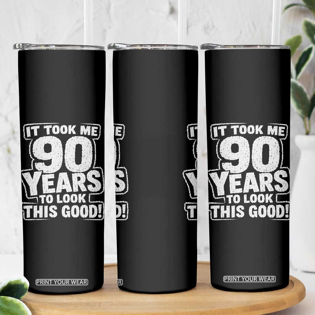 Funny 90th Birthday Skinny Tumbler It Took Me 90 Years To Look This Good Vintage Retro
