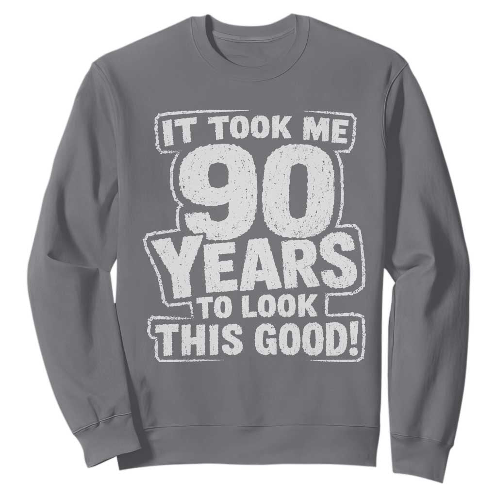 Funny 90th Birthday Sweatshirt It Took Me 90 Years To Look This Good Vintage Retro