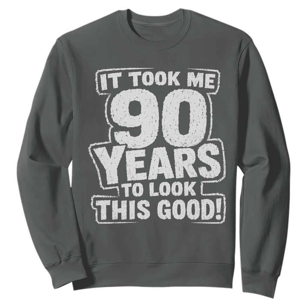 Funny 90th Birthday Sweatshirt It Took Me 90 Years To Look This Good Vintage Retro