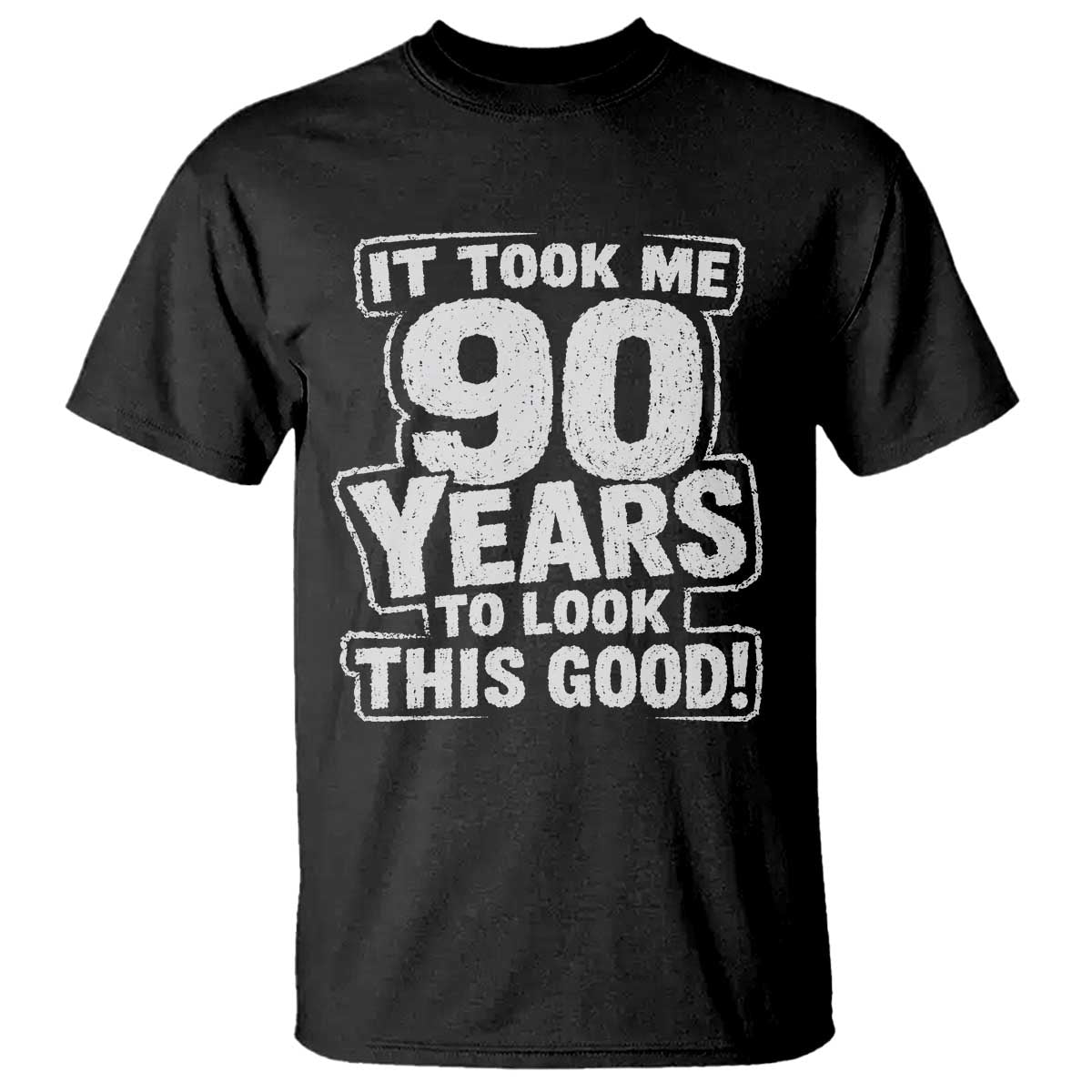 Funny 90th Birthday T Shirt It Took Me 90 Years To Look This Good Vintage Retro TS10 Black Print Your Wear