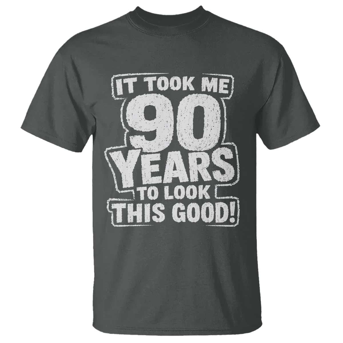 Funny 90th Birthday T Shirt It Took Me 90 Years To Look This Good Vintage Retro
