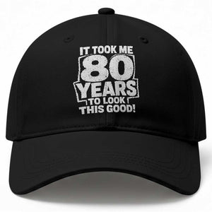 Funny 80th Birthday Baseball Cap It Took Me 80 Years To Look This Good Vintage Retro