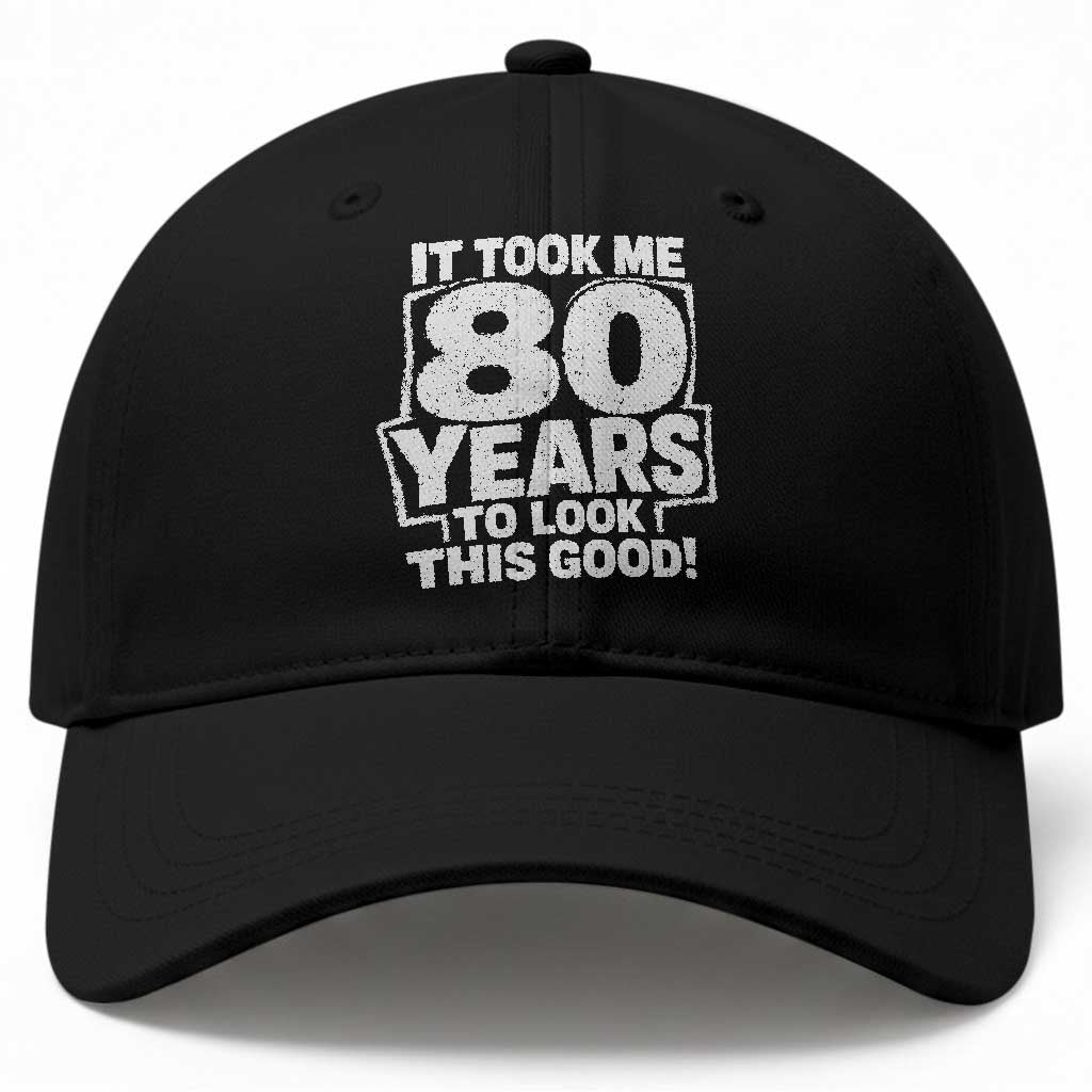 Funny 80th Birthday Baseball Cap It Took Me 80 Years To Look This Good Vintage Retro TS10 Print Your Wear
