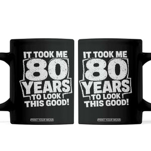Funny 80th Birthday Coffee Mug It Took Me 80 Years To Look This Good Vintage Retro