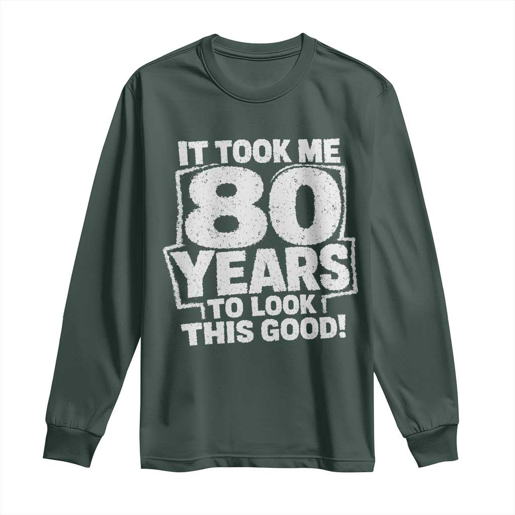 Funny 80th Birthday Long Sleeve Shirt It Took Me 80 Years To Look This Good Vintage Retro