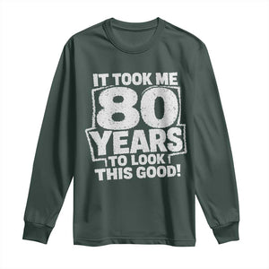 Funny 80th Birthday Long Sleeve Shirt It Took Me 80 Years To Look This Good Vintage Retro