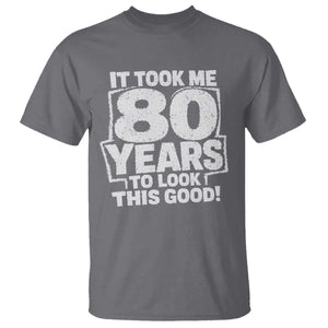 Funny 80th Birthday T Shirt It Took Me 80 Years To Look This Good Vintage Retro