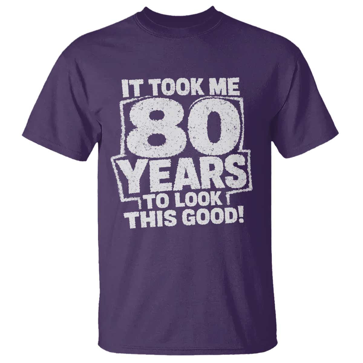 Funny 80th Birthday T Shirt It Took Me 80 Years To Look This Good Vintage Retro