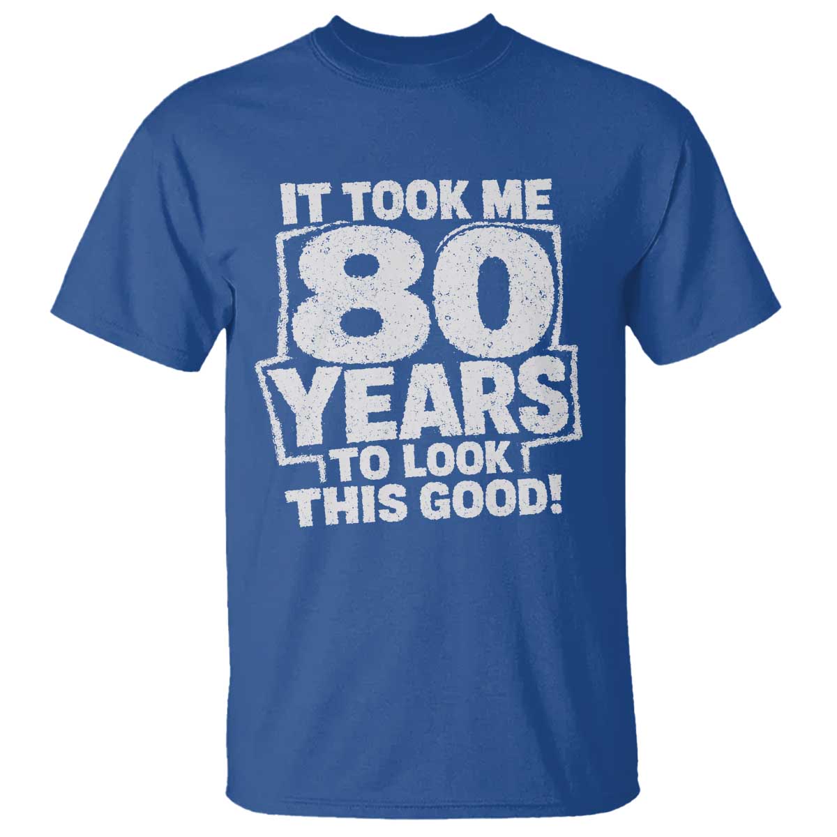 Funny 80th Birthday T Shirt It Took Me 80 Years To Look This Good Vintage Retro