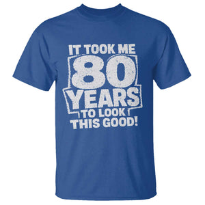 Funny 80th Birthday T Shirt It Took Me 80 Years To Look This Good Vintage Retro