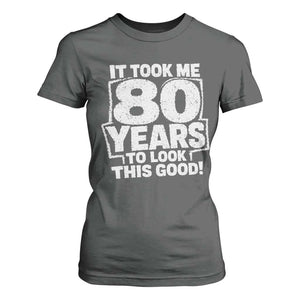 Funny 80th Birthday T Shirt For Women It Took Me 80 Years To Look This Good Vintage Retro