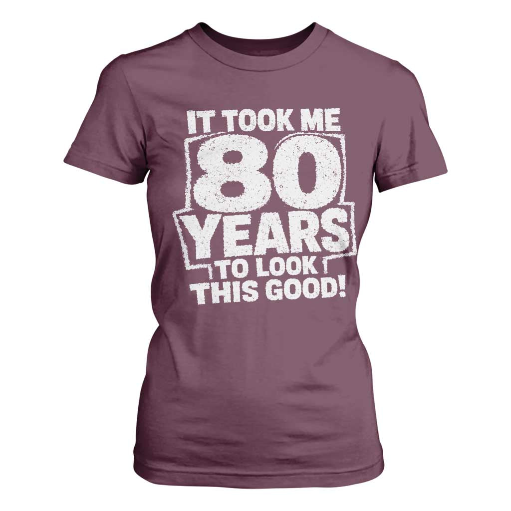 Funny 80th Birthday T Shirt For Women It Took Me 80 Years To Look This Good Vintage Retro