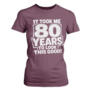 Funny 80th Birthday T Shirt For Women It Took Me 80 Years To Look This Good Vintage Retro