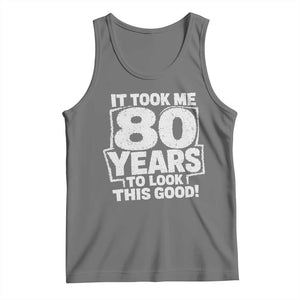 Funny 80th Birthday Tank Top It Took Me 80 Years To Look This Good Vintage Retro