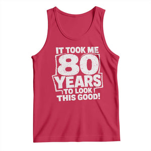 Funny 80th Birthday Tank Top It Took Me 80 Years To Look This Good Vintage Retro
