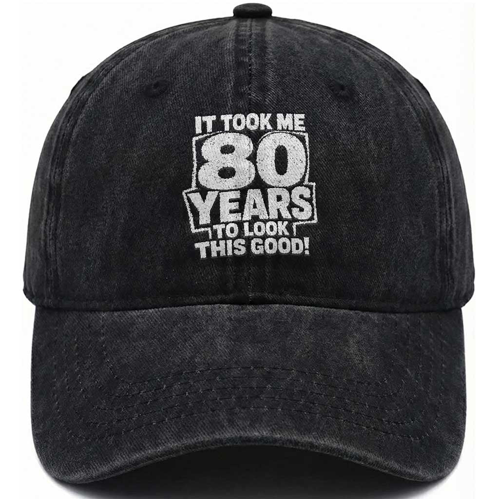Funny 80th Birthday Washed Cotton Baseball Cap It Took Me 80 Years To Look This Good Vintage Retro TS10 Print Your Wear