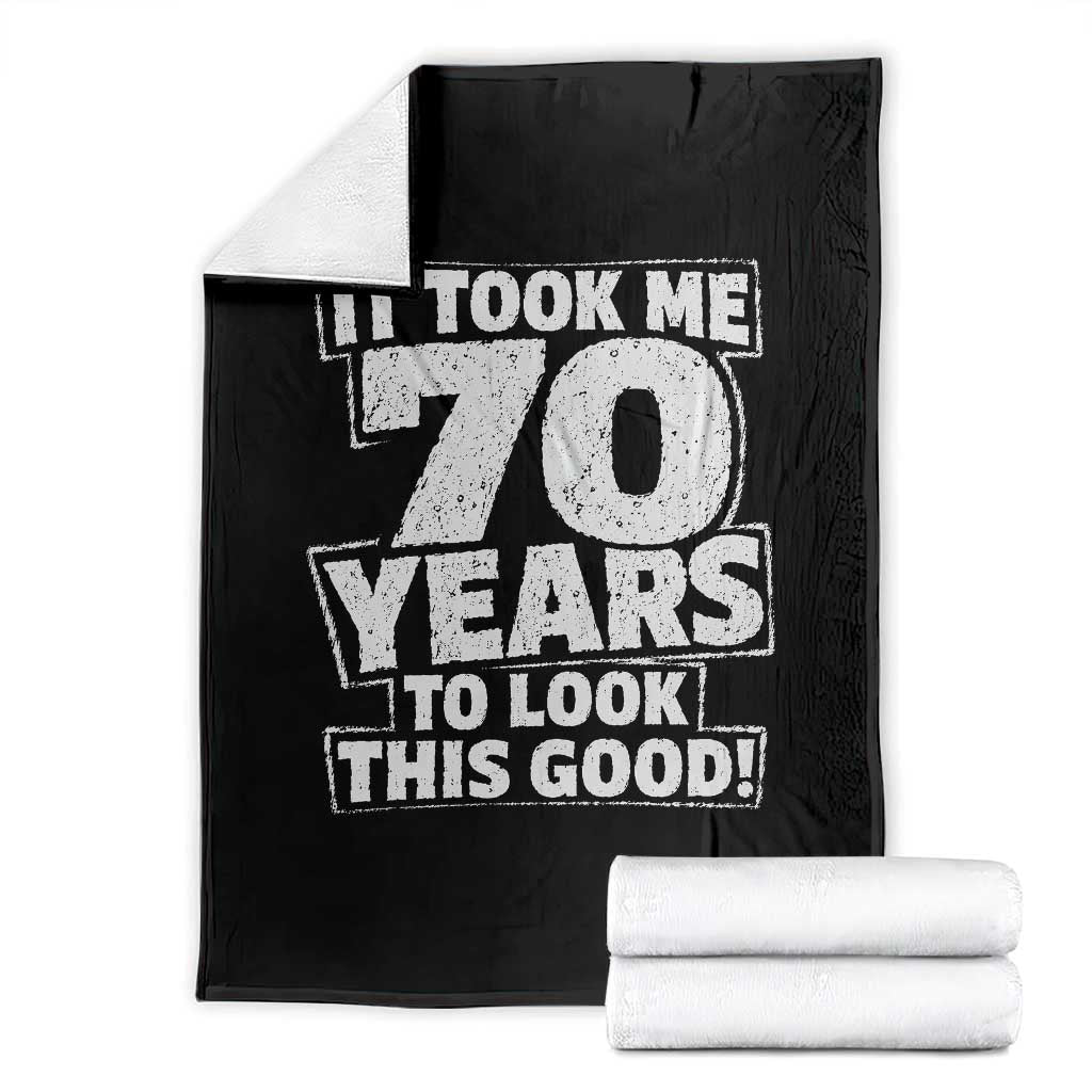 Funny 70th Birthday Throw Blanket It Took Me 70 Years To Look This Good Vintage Retro TS10 Black Print Your Wear