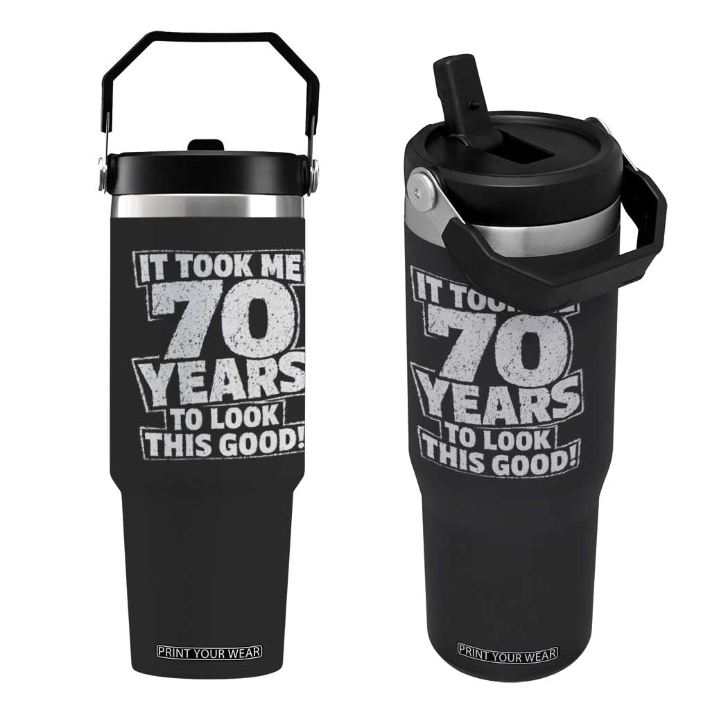 Funny 70th Birthday Flip Straw Tumbler It Took Me 70 Years To Look This Good Vintage Retro TS10 One Size: 30 oz Black Print Your Wear