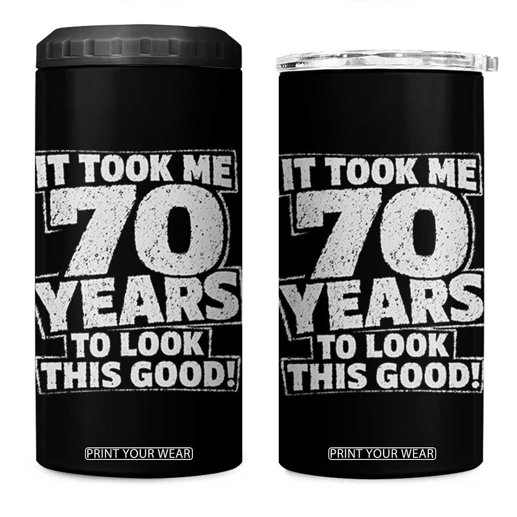 Funny 70th Birthday 4 in 1 Can Cooler Tumbler It Took Me 70 Years To Look This Good Vintage Retro TS10 One Size: 16 oz Black Print Your Wear