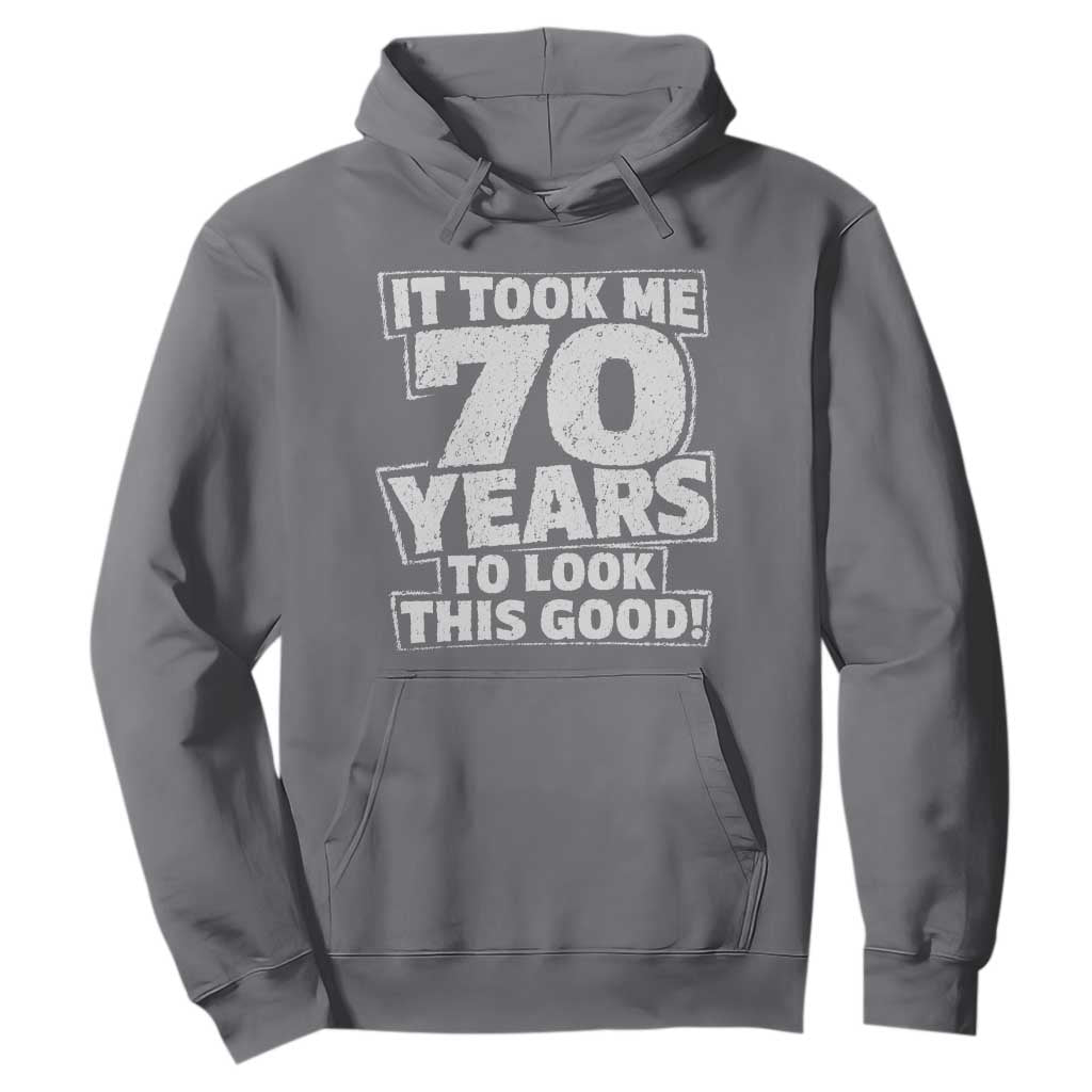 Funny 70th Birthday Hoodie It Took Me 70 Years To Look This Good Vintage Retro