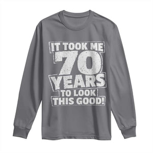 Funny 70th Birthday Long Sleeve Shirt It Took Me 70 Years To Look This Good Vintage Retro