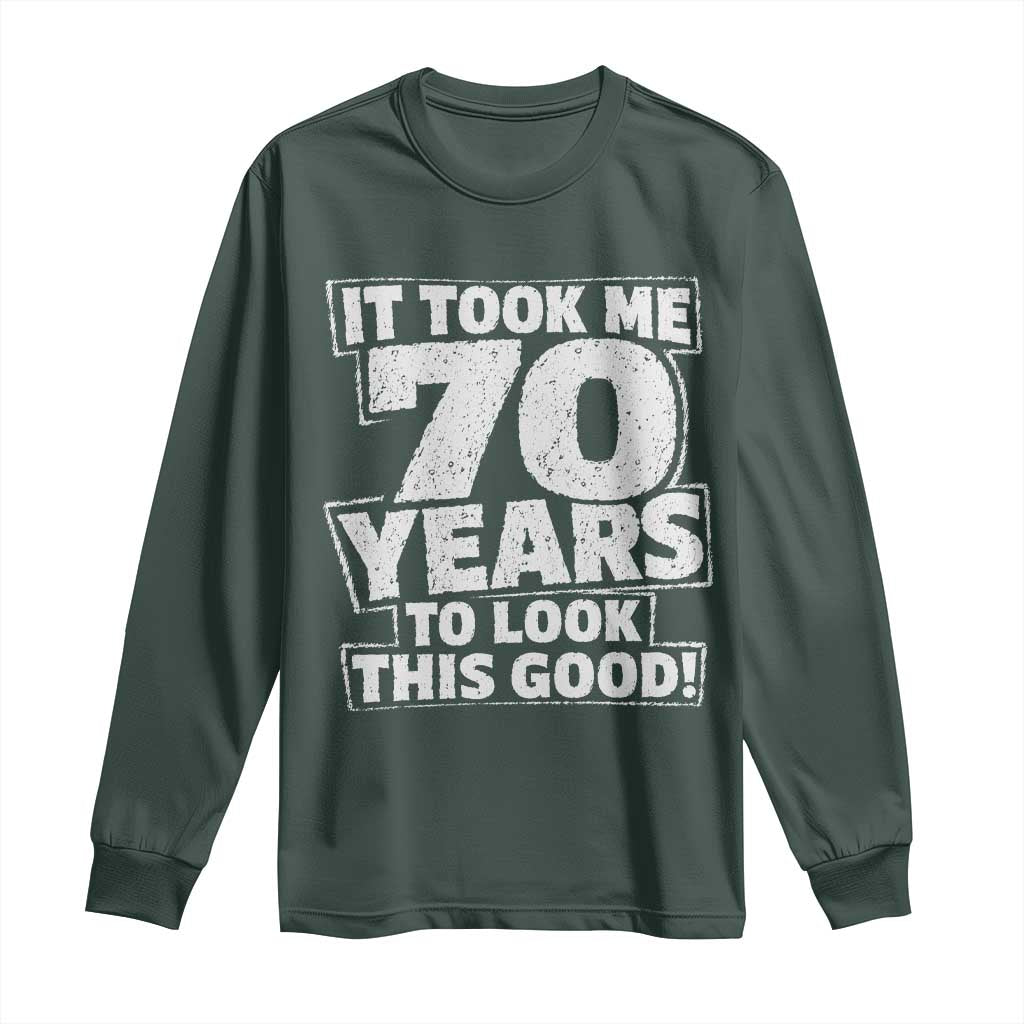 Funny 70th Birthday Long Sleeve Shirt It Took Me 70 Years To Look This Good Vintage Retro