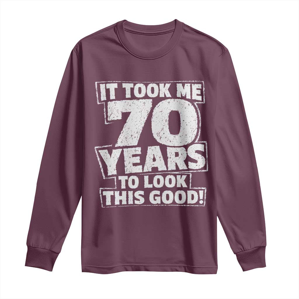 Funny 70th Birthday Long Sleeve Shirt It Took Me 70 Years To Look This Good Vintage Retro