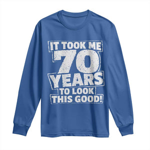 Funny 70th Birthday Long Sleeve Shirt It Took Me 70 Years To Look This Good Vintage Retro
