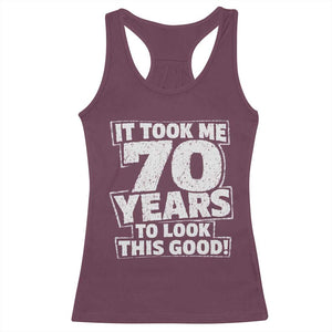 Funny 70th Birthday Racerback Tank Top It Took Me 70 Years To Look This Good Vintage Retro
