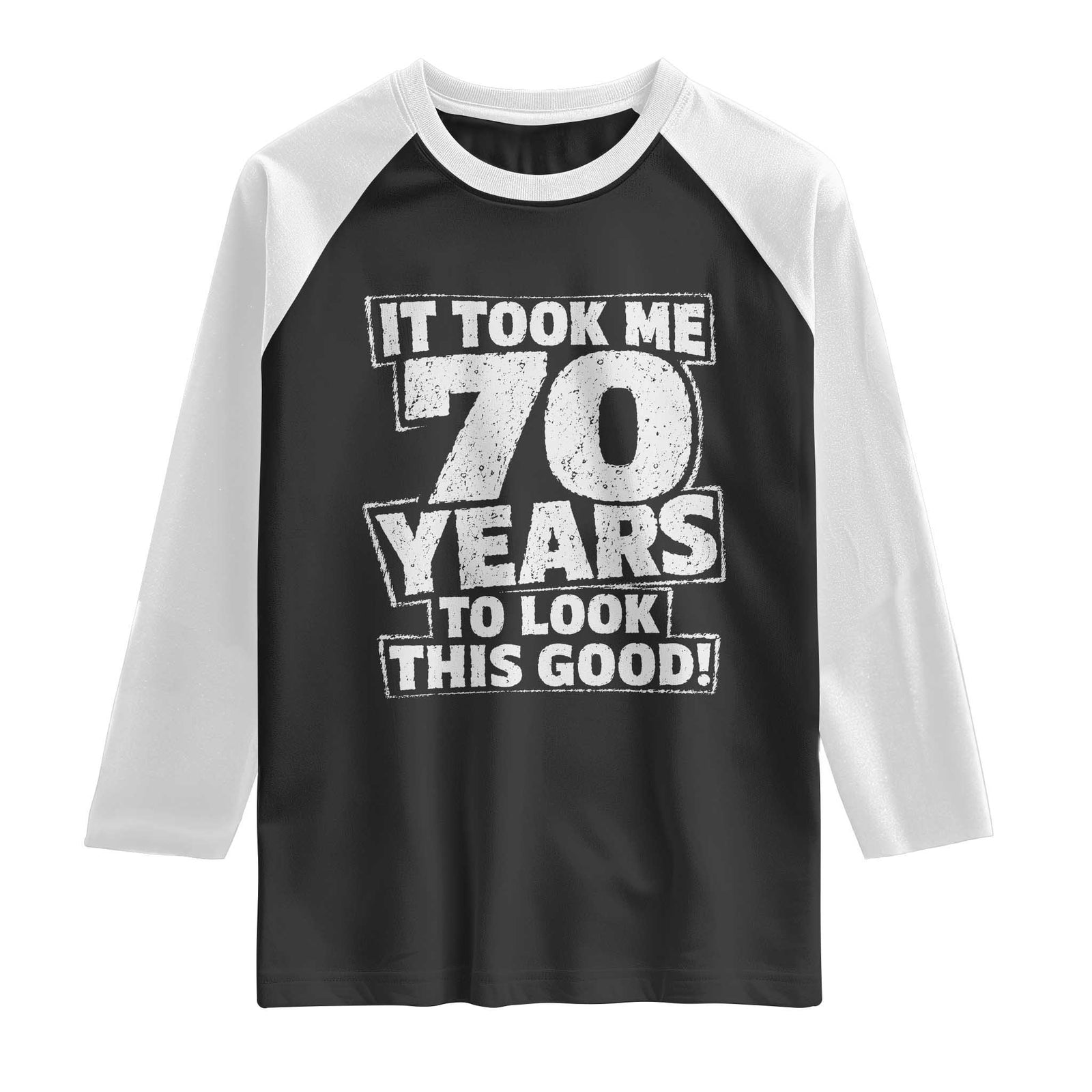 Funny 70th Birthday Raglan Shirt It Took Me 70 Years To Look This Good Vintage Retro TS10 Black White Print Your Wear