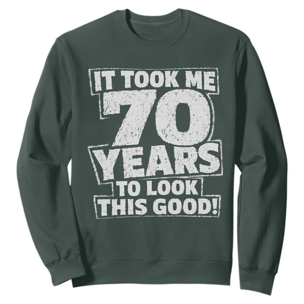 Funny 70th Birthday Sweatshirt It Took Me 70 Years To Look This Good Vintage Retro