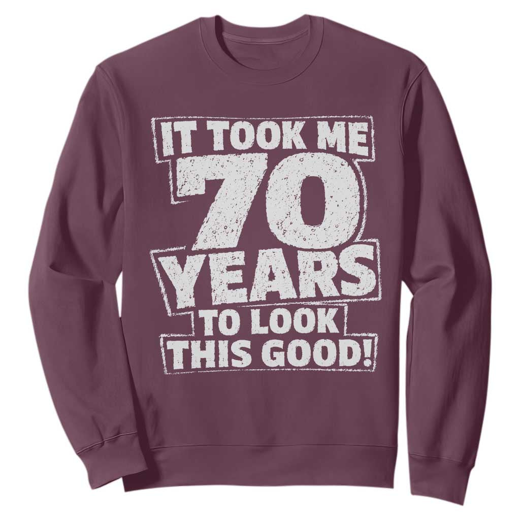 Funny 70th Birthday Sweatshirt It Took Me 70 Years To Look This Good Vintage Retro