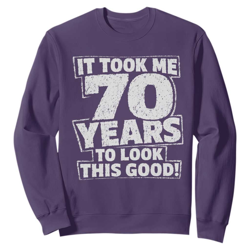 Funny 70th Birthday Sweatshirt It Took Me 70 Years To Look This Good Vintage Retro