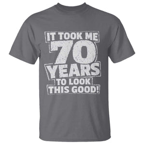 Funny 70th Birthday T Shirt It Took Me 70 Years To Look This Good Vintage Retro