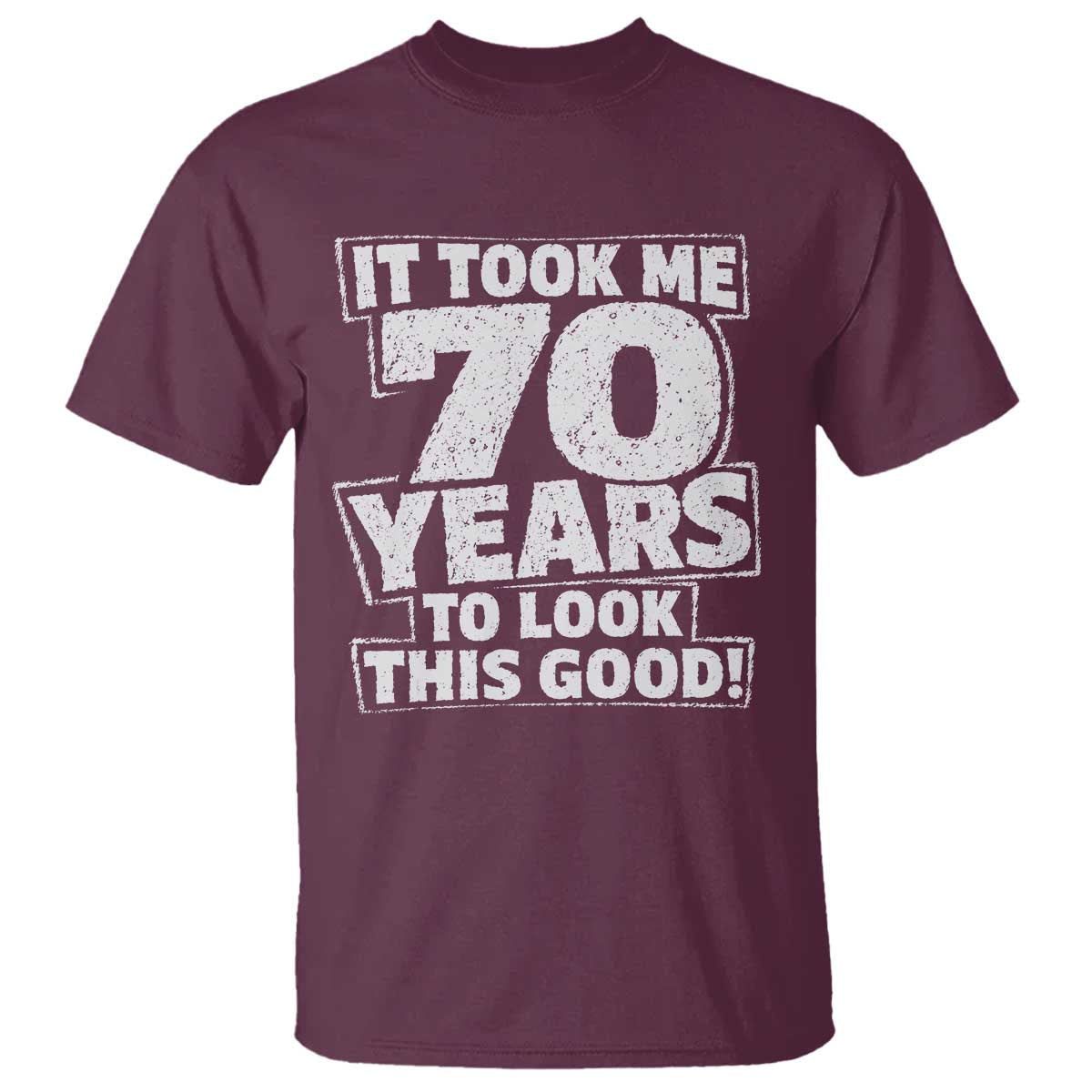 Funny 70th Birthday T Shirt It Took Me 70 Years To Look This Good Vintage Retro