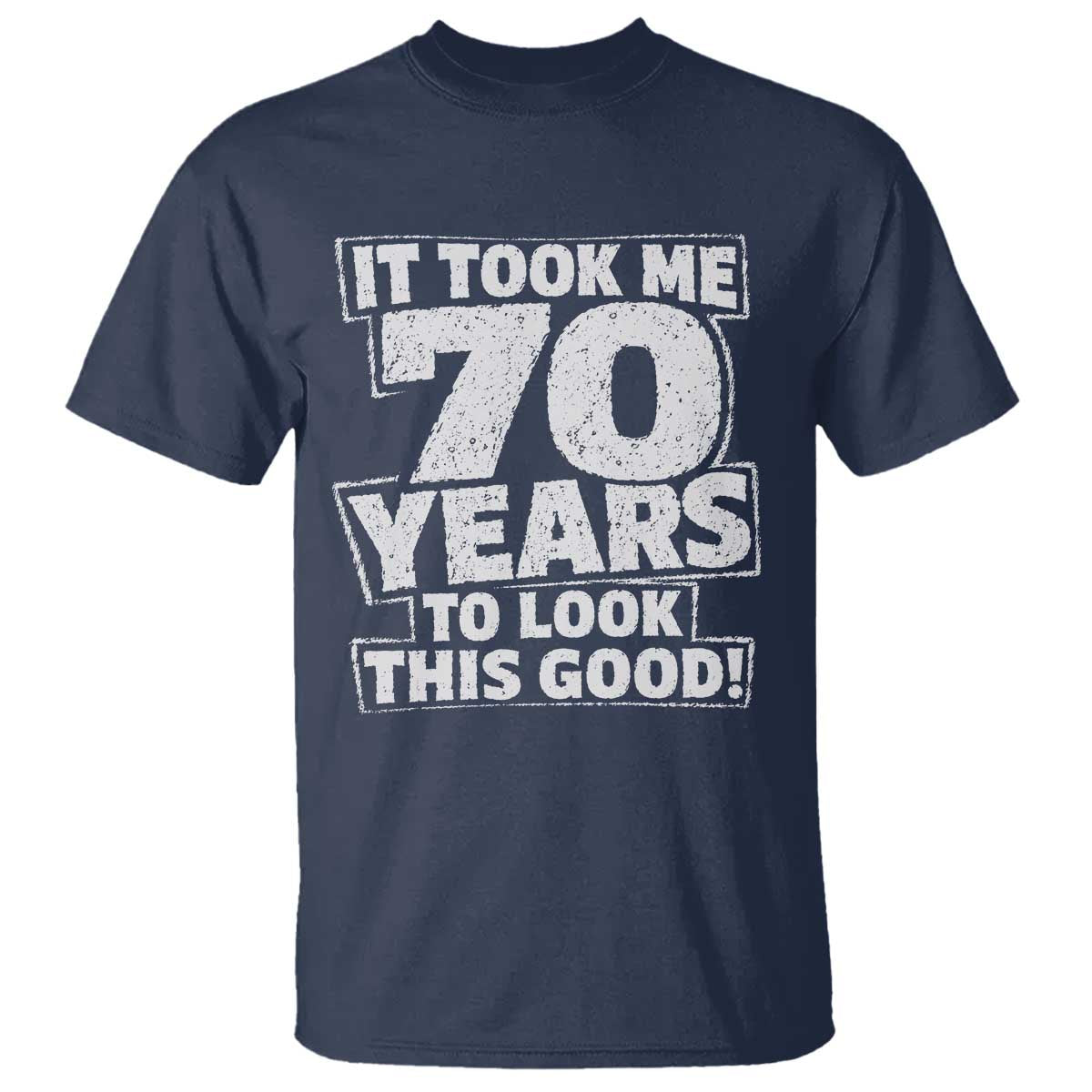 Funny 70th Birthday T Shirt It Took Me 70 Years To Look This Good Vintage Retro