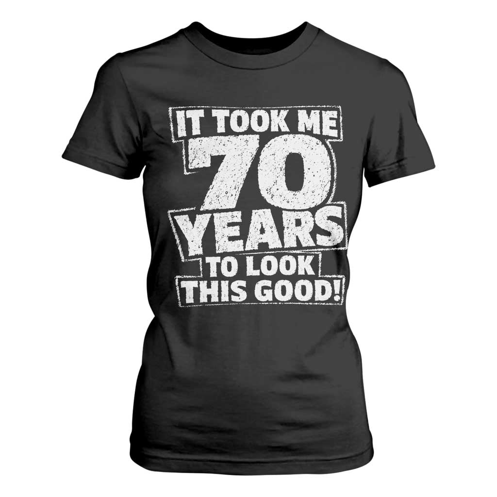 Funny 70th Birthday T Shirt For Women It Took Me 70 Years To Look This Good Vintage Retro