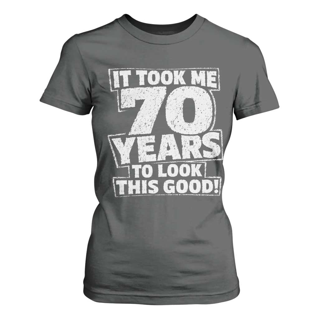 Funny 70th Birthday T Shirt For Women It Took Me 70 Years To Look This Good Vintage Retro