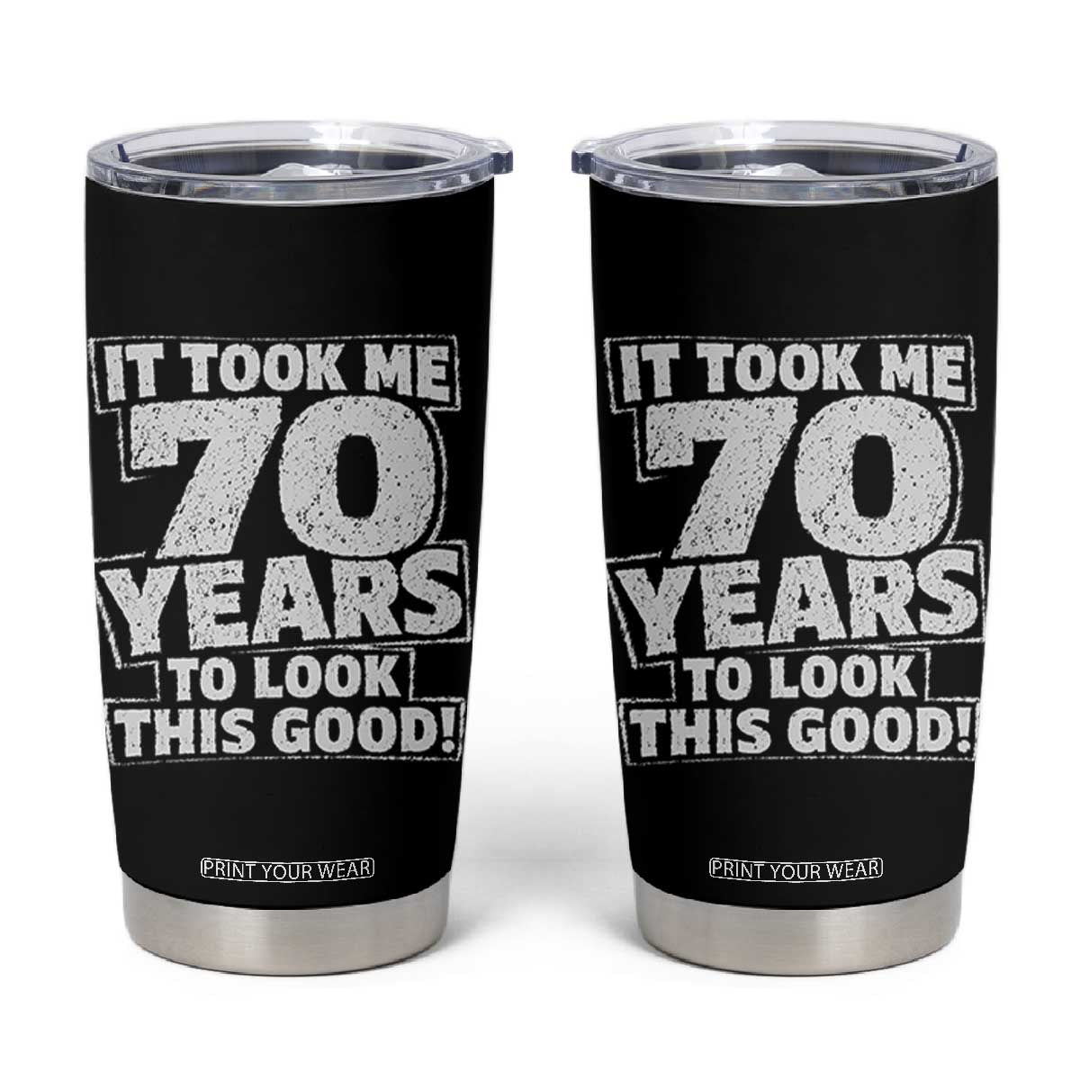 Funny 70th Birthday Tumbler Cup It Took Me 70 Years To Look This Good Vintage Retro TS10 Black Print Your Wear