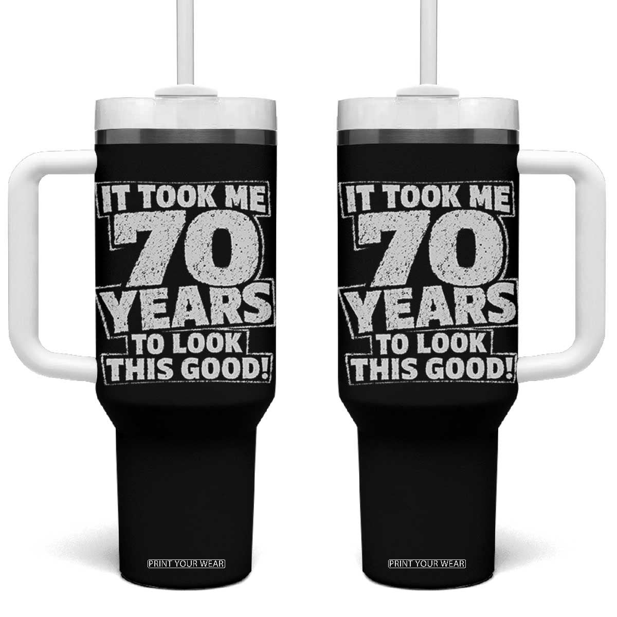 Funny 70th Birthday Tumbler With Handle It Took Me 70 Years To Look This Good Vintage Retro TS10 One Size: 40 oz Black Print Your Wear