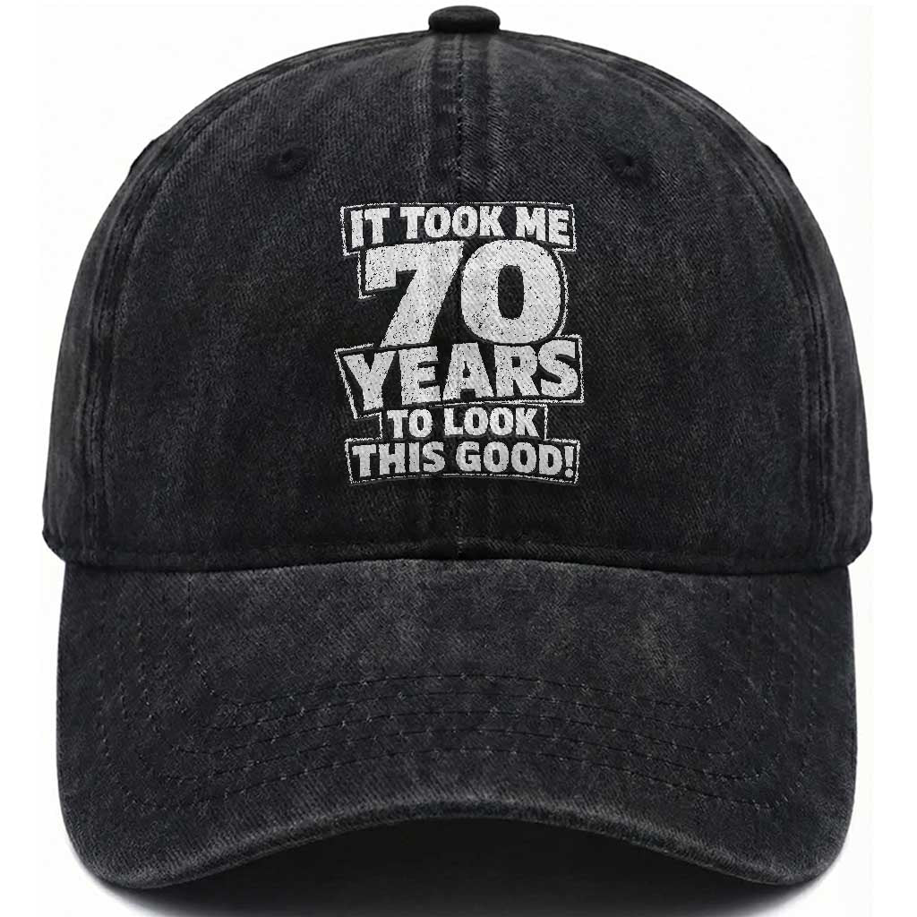 Funny 70th Birthday Washed Cotton Baseball Cap It Took Me 70 Years To Look This Good Vintage Retro TS10 Print Your Wear