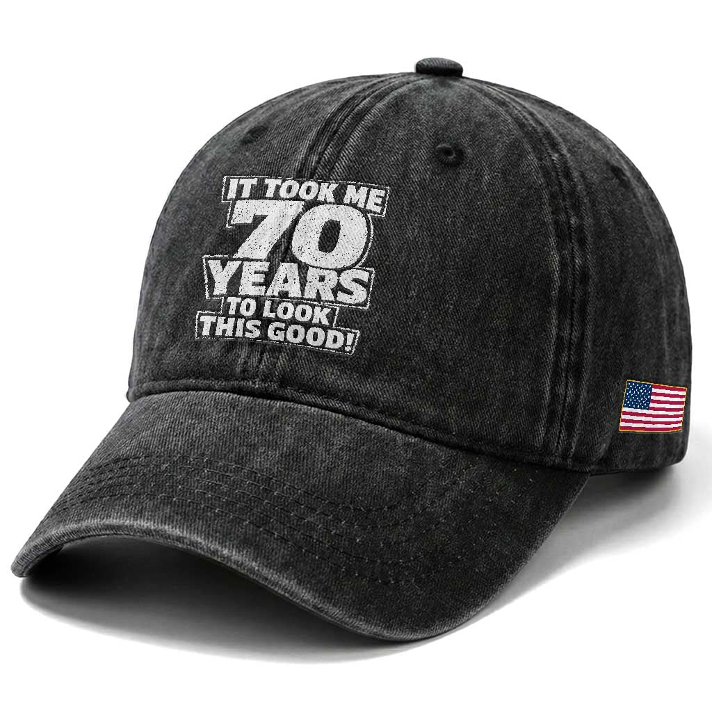 Funny 70th Birthday Washed Cotton Baseball Cap It Took Me 70 Years To Look This Good Vintage Retro