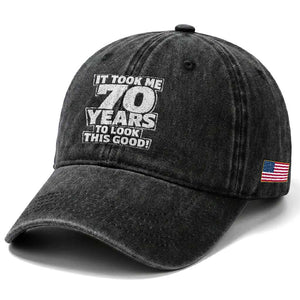 Funny 70th Birthday Washed Cotton Baseball Cap It Took Me 70 Years To Look This Good Vintage Retro