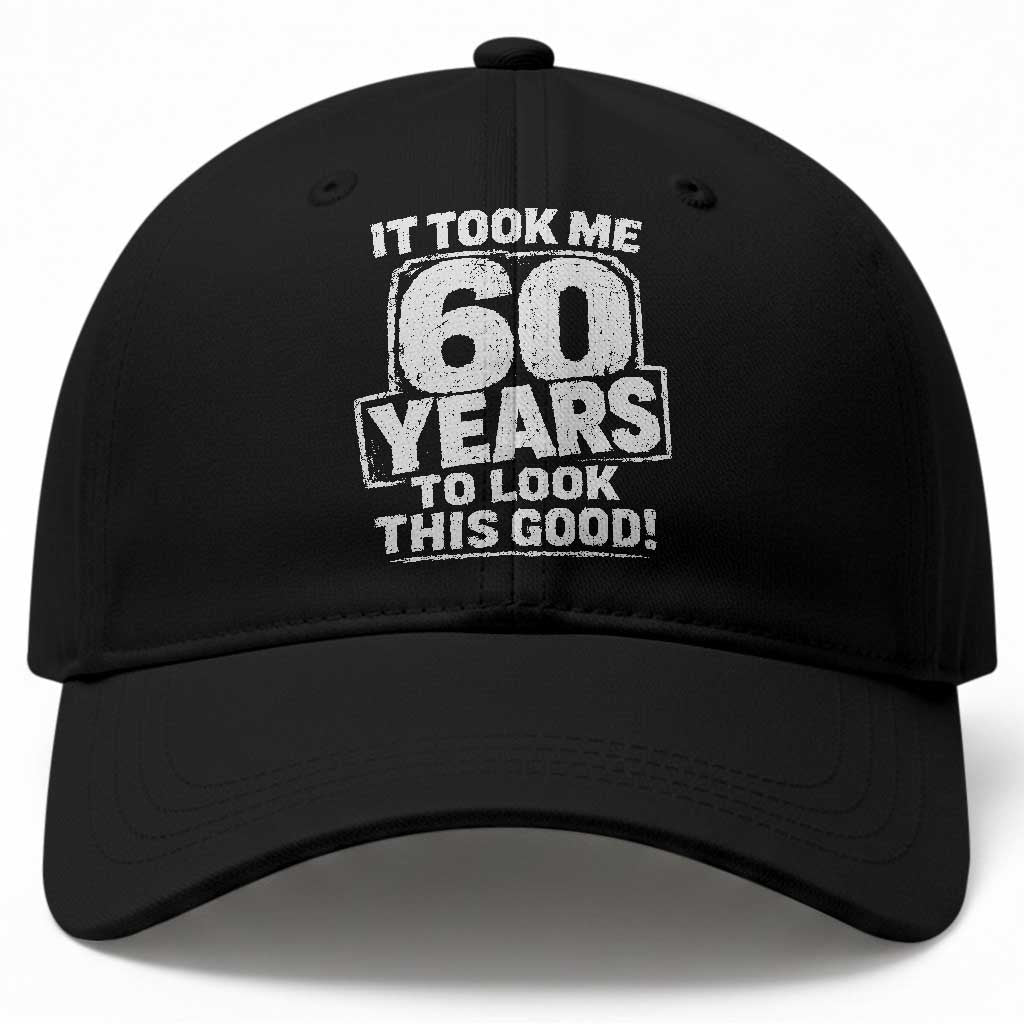 Funny 60th Birthday Baseball Cap It Took Me 60 Years To Look This Good Vintage Retro TS10 Print Your Wear