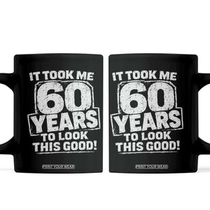 Funny 60th Birthday Coffee Mug It Took Me 60 Years To Look This Good Vintage Retro