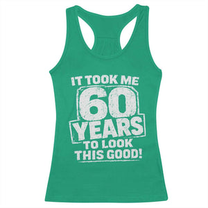 Funny 60th Birthday Racerback Tank Top It Took Me 60 Years To Look This Good Vintage Retro