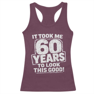 Funny 60th Birthday Racerback Tank Top It Took Me 60 Years To Look This Good Vintage Retro