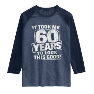 Funny 60th Birthday Raglan Shirt It Took Me 60 Years To Look This Good Vintage Retro