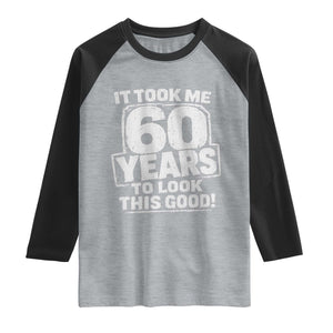 Funny 60th Birthday Raglan Shirt It Took Me 60 Years To Look This Good Vintage Retro