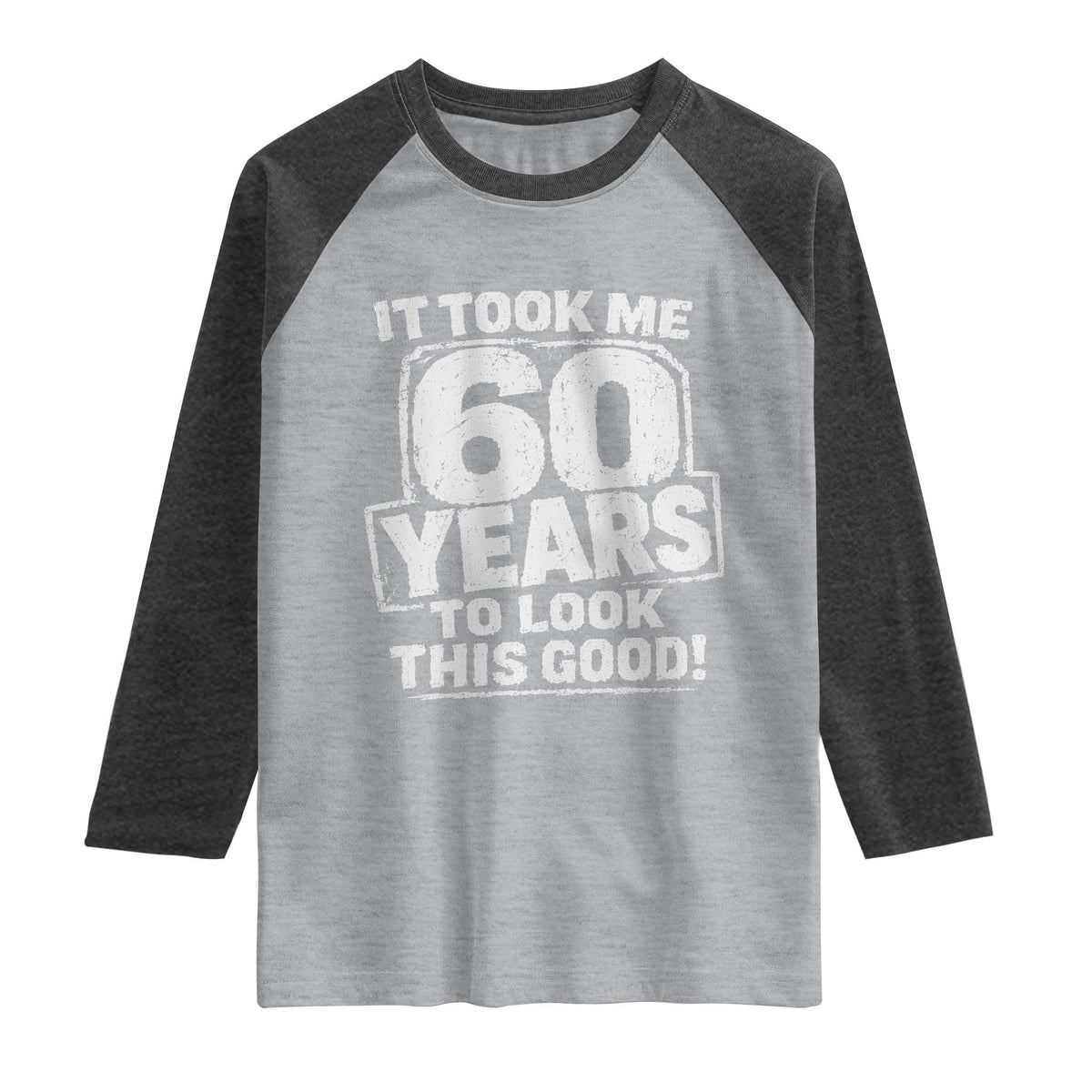 Funny 60th Birthday Raglan Shirt It Took Me 60 Years To Look This Good Vintage Retro